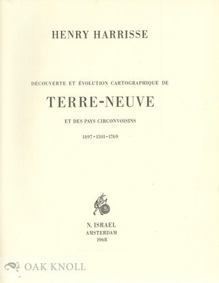 DÉCOUVERTE ET ÉVOLUTION CARTOGRAPHIQUE DE TERRE-NEUVE ET DES PAYS CIRCONVOISINS 1497-1501-1769.
