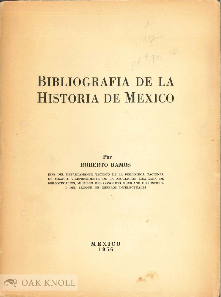 Order Nr. 135979 BIBLIOGRAFIA DE LA HISTORIA DE MEXICO. Roberto Ramos.