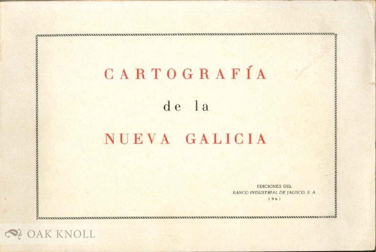 Order Nr. 135999 CARTOGRAFIA DE LA NUEVA GALICIA. Leopoldo I. y. Lic. Salvador Reynoso Orendain.