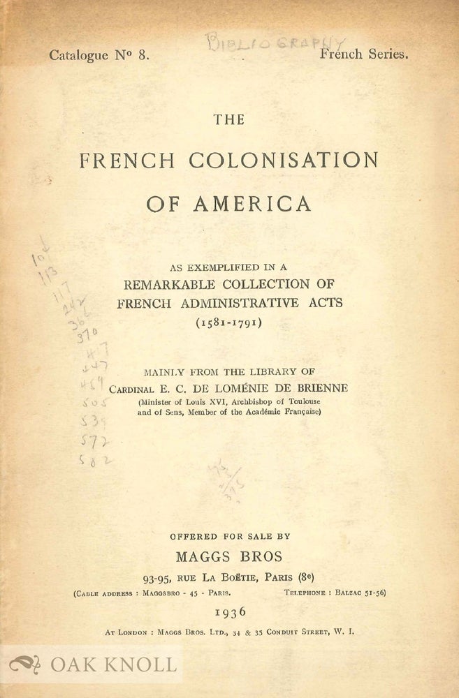 Order Nr. 136065 THE FRENCH COLONISATION OF AMERICA AS EXEMPLIFIED IN A REMARKABLE COLLECTION OF FRENCH ADMINISTRATIVE ACTE (1581 - 1791).