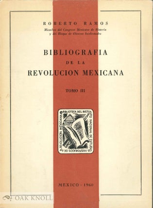 BIBLIOGRAFÍA DE LA REVOLUCIÓN MEXICANA. TOMOS I-III