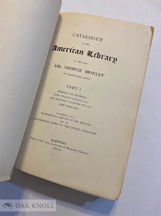 CATALOGUE OF THE AMERICAN LIBRARY OF THE LATE MR. GEORGE BRINLEY OF HARTFORD, CONN.