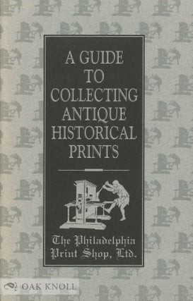 Order Nr. 136183 A GUIDE TO COLLECTING ANTIQUE HISTORICAL PRINTS. Christopher W. Lane