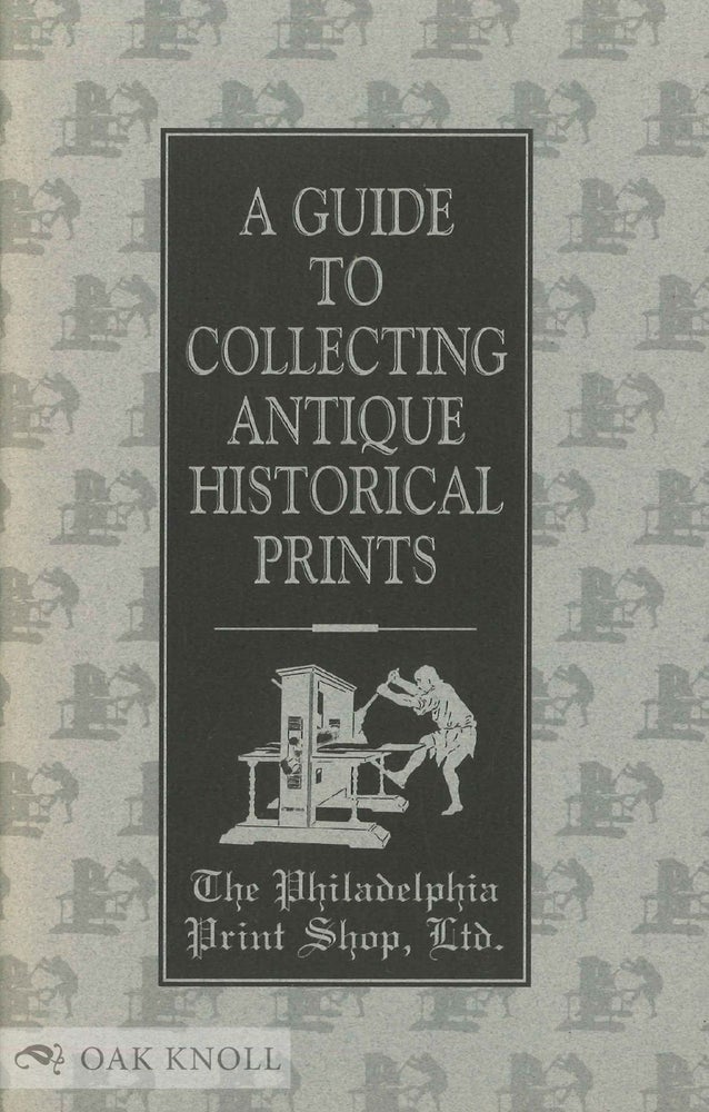 Order Nr. 136183 A GUIDE TO COLLECTING ANTIQUE HISTORICAL PRINTS. Christopher W. Lane.