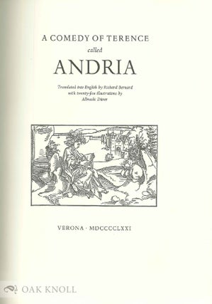 A COMEDY OF TERENCE CALLED ANDRIA. TRANSLATED INTO ENGLISH BY RICHARD BERNARD WITH TWENTY-FIVE ILLUSTRATIONS BY ALBRECHT DURER.