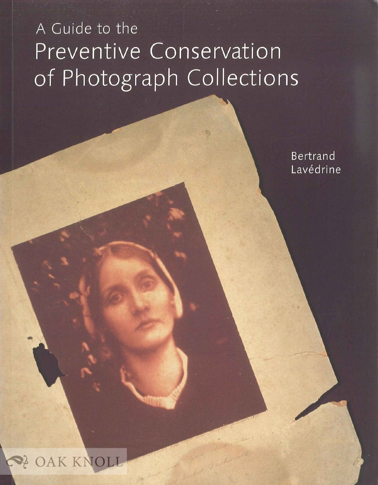 Order Nr. 136294 A GUIDE TO THE PREVENTIVE CONSERVATION OF PHOTOGRAPH COLLECTIONS. Bertrand Lavédrine.