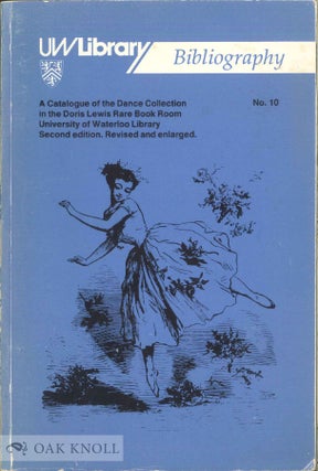 Order Nr. 136295 A CATALOGUE OF THE DANCE COLLECTION IN THE DORIS LEWIS RARE BOOK ROOM,...