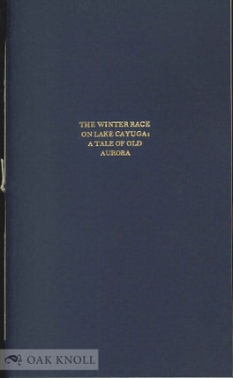 Order Nr. 136301 THE WINTER RACE ON LAKE CAYUGA: A TALE OF OLD AURORA. anonymous