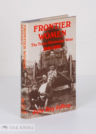 Order Nr. 136335 FRONTIER WOMEN: THE TRANS-MISSISSIPPI WEST 1840-1880. Julie Roy Jeffrey, Eric Foner