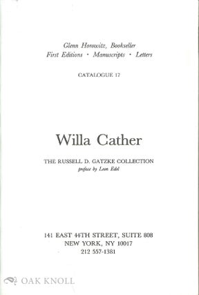 Order Nr. 136340 WILLA CATHER: THE RUSSELL D. GATZKE COLLECTION. CATALOGUE 17. Leon Edel