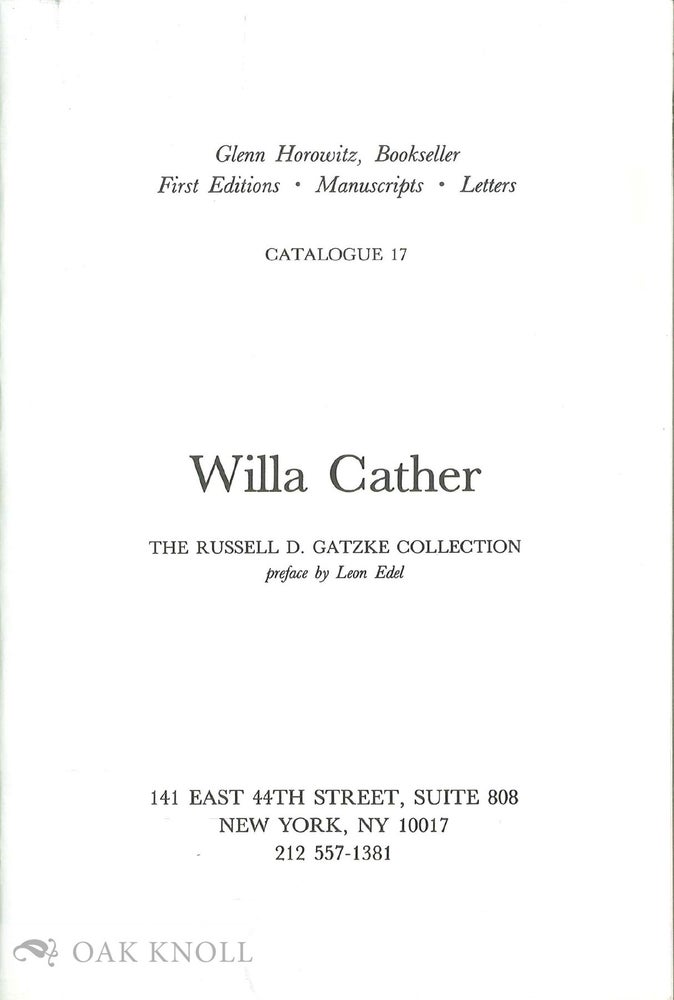 Order Nr. 136340 WILLA CATHER: THE RUSSELL D. GATZKE COLLECTION. CATALOGUE 17. Leon Edel, preface by.