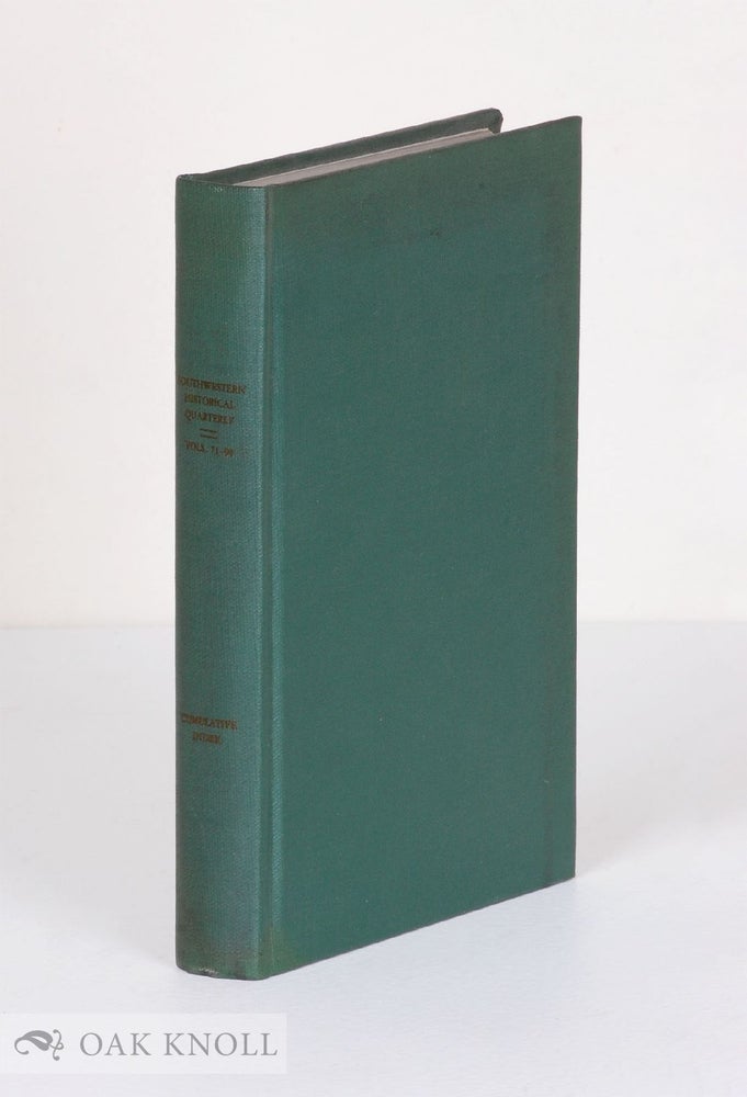 Order Nr. 136346 CUMULATIVE INDEX OF THE SOUTHWESTERN HISTORICAL QUARTERLY, VOLUMES 71-80, JULY 1967-APRIL 1977.