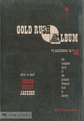 Order Nr. 136375 GOLD RUSH ALBUM TO CALIFORNIA IN '49. Joseph Henry Jackson, -in-Chief