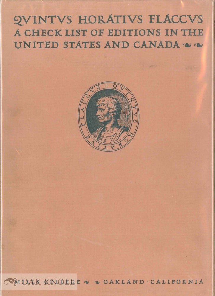 Order Nr. 136385 QUINTUS HORATIUS FLACCUS: A CHECK LIST OF EDITIONS IN THE UNITED STATES AND CANADA AS THEY APPEAR IN THE UNION CATALOG OF THE LIBRARY OF CONGRESS.