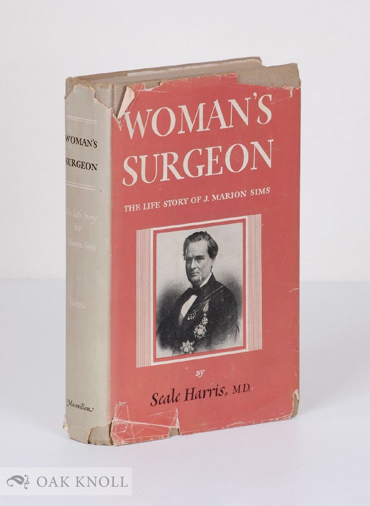 Order Nr. 136416 WOMAN'S SURGEON: THE LIFE STORY OF J. MARION SIMS. Seale Harris.