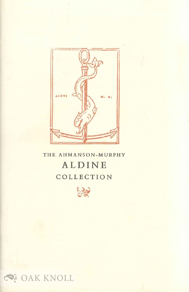 Order Nr. 136420 THE AHMANSON-MURPHY ALDINE COLLECTION, A CHECKLIST OF THE BOOKS FROM THE PRESS OF ALDO PIO MANUZIO, 1494-1515, IN THE DEPARTMENT OF SPECIAL COLLECTIONS UNIVERSITY RESEARCH LIBRARY.
