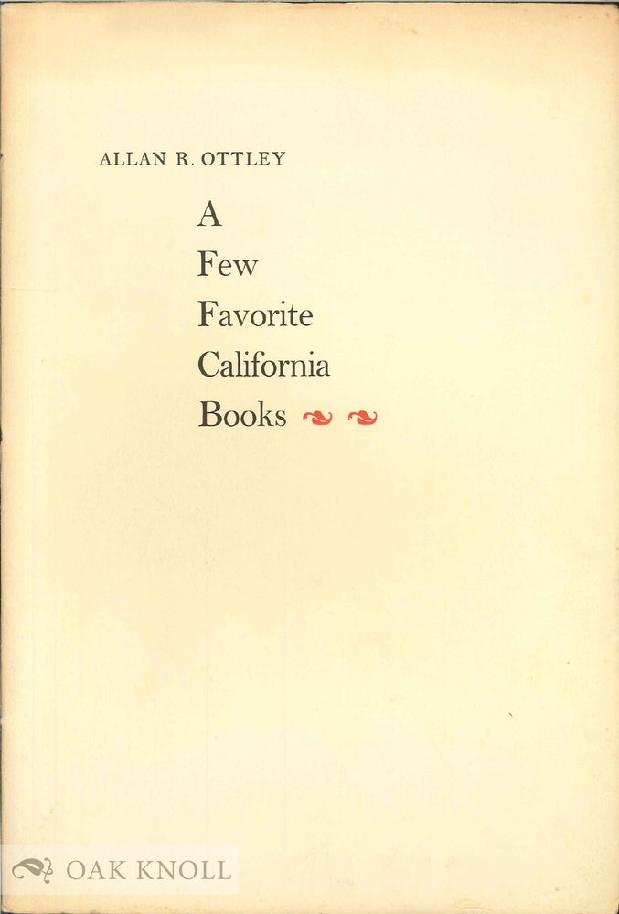 Order Nr. 136425 A FEW FAVORITE CALIFORNIA BOOKS. Allan R. Ottley.