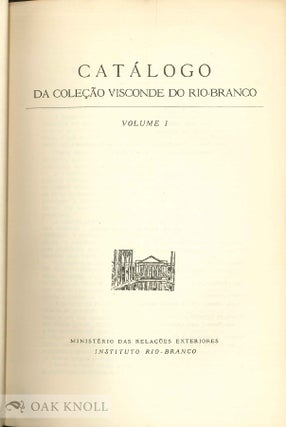 CATÁLOGO DA COLEÇAO VISCONDE DE RIO-BRANCO. TWO VOLUMES.