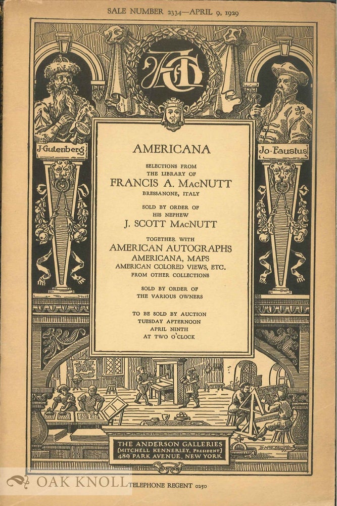 Order Nr. 136436 AMERICANA : SELECTIONS FROM THE LIBRARY OF FRANCIS A. MACNUTT, BRESSANONE, ITALY, SOLD BY ORDER OF HIS NEPHEW J. SCOTT MACNUTT. SALE NUMBER 2334, APRIL 9, 1929
