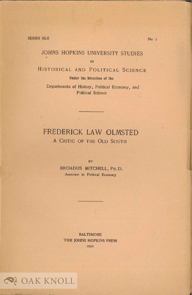 Order Nr. 136443 FREDERICK LAW OLMSTED: A CRITIC OF THE OLD SOUTH. Broadus Ph D. Mitchell.