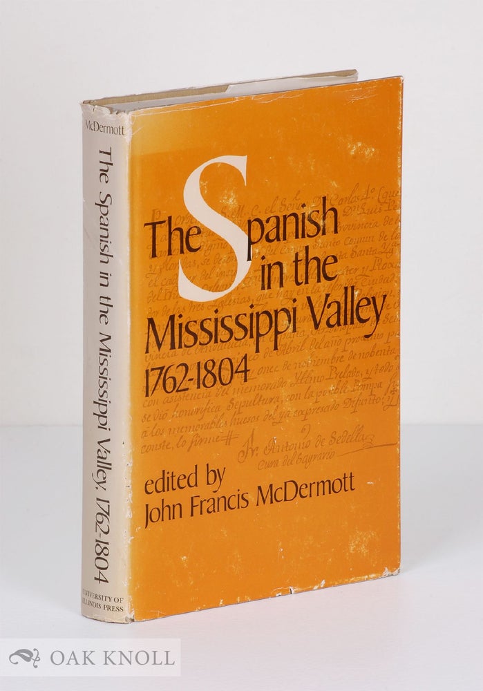 Order Nr. 136447 THE SPANISH IN THE MISSISSIPPI VALLEY 1762-1804. John Francis McDermott.