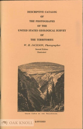 Order Nr. 136448 DESCRIPTIVE CATALOG OF THE PHOTOGRAPHS OF THE UNITED STATES GEOLOGICAL SURVEY OF...