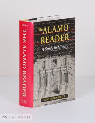 Order Nr. 136470 THE ALAMO READER: A STUDY IN HISTORY. Todd Hansen