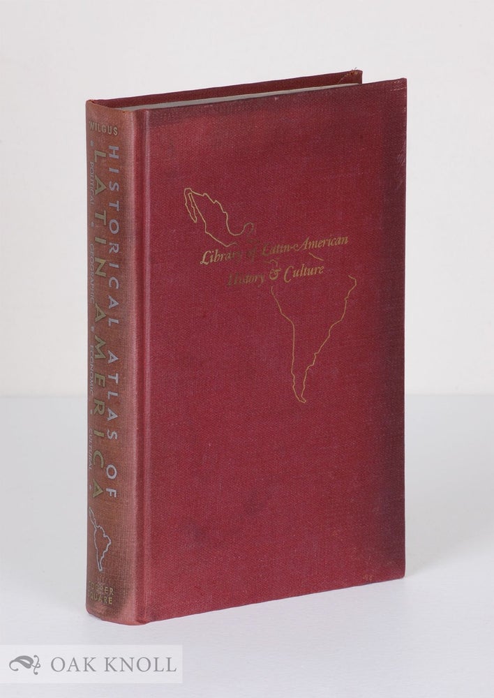 Order Nr. 136503 HISTORICAL ATLAS OF LATIN AMERICA: POLITCAL, GEOGRAPHIC, ECONOMIC, CULTURAL. A. Curtis Wilgus.