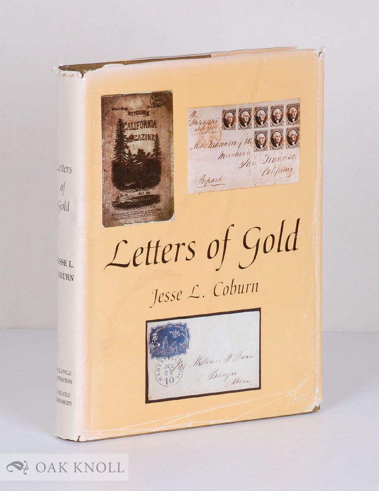 Order Nr. 136511 LETTERS OF GOLD; CALIFORNIA POSTAL HISTORY THROUGH 1869. Jesse L. Coburn.