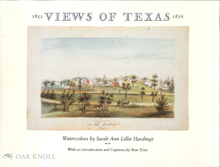 Order Nr. 136514 VIEWS OF TEXAS, 1852-1856: WATERCOLORS BY SARAH ANN LILLIE HARDINGE, TOGETHER WITH A JOURNAL OF HER DEPARTURE FROM TEXAS. Sarah Ann Lillie Hardinge.