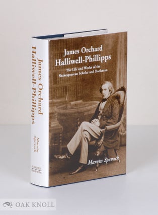 Order Nr. 136523 JAMES ORCHARD HALLIWELL-PHILLIPPS: THE LIFE AND WORKS. Marvin Spevack