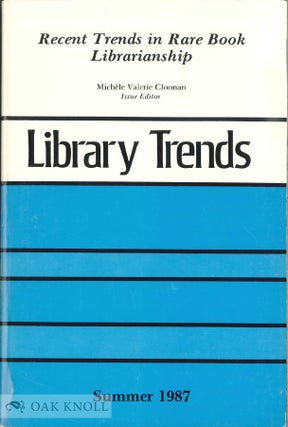 Order Nr. 136530 RECENT TRENDS IN RARE BOOK LIBRARIANSHIP. Michele Valerie Cloonan