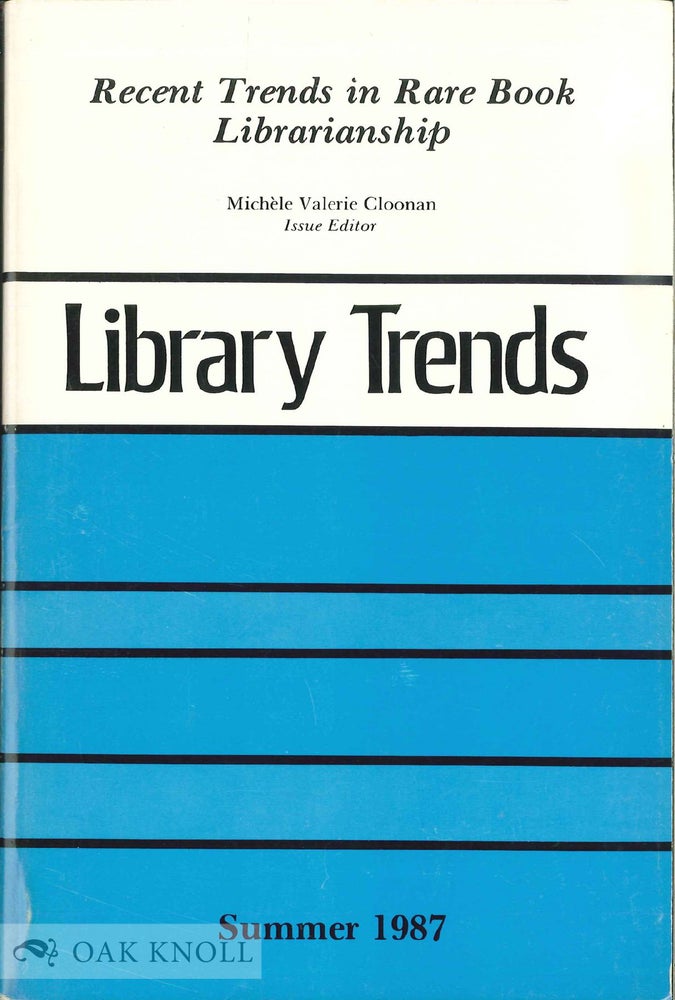 Order Nr. 136530 RECENT TRENDS IN RARE BOOK LIBRARIANSHIP. Michele Valerie Cloonan.