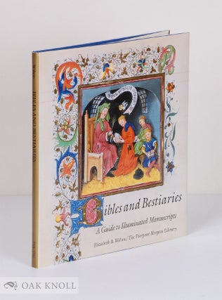 Order Nr. 136533 BIBLES AND BESTIARIES: A GUIDE TO ILLUMINATED MANUSCRIPTS. Elizabeth B. Wilson