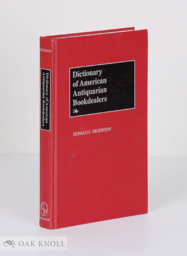Order Nr. 136547 DICTIONARY OF AMERICAN ANTIQUARIAN BOOKDEALERS. Donald C. Dickinson.