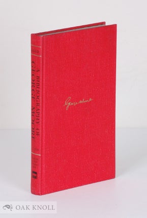 Order Nr. 136583 A BIBLIOGRAPHY OF GEORGE MOORE. Edwin Gilcher