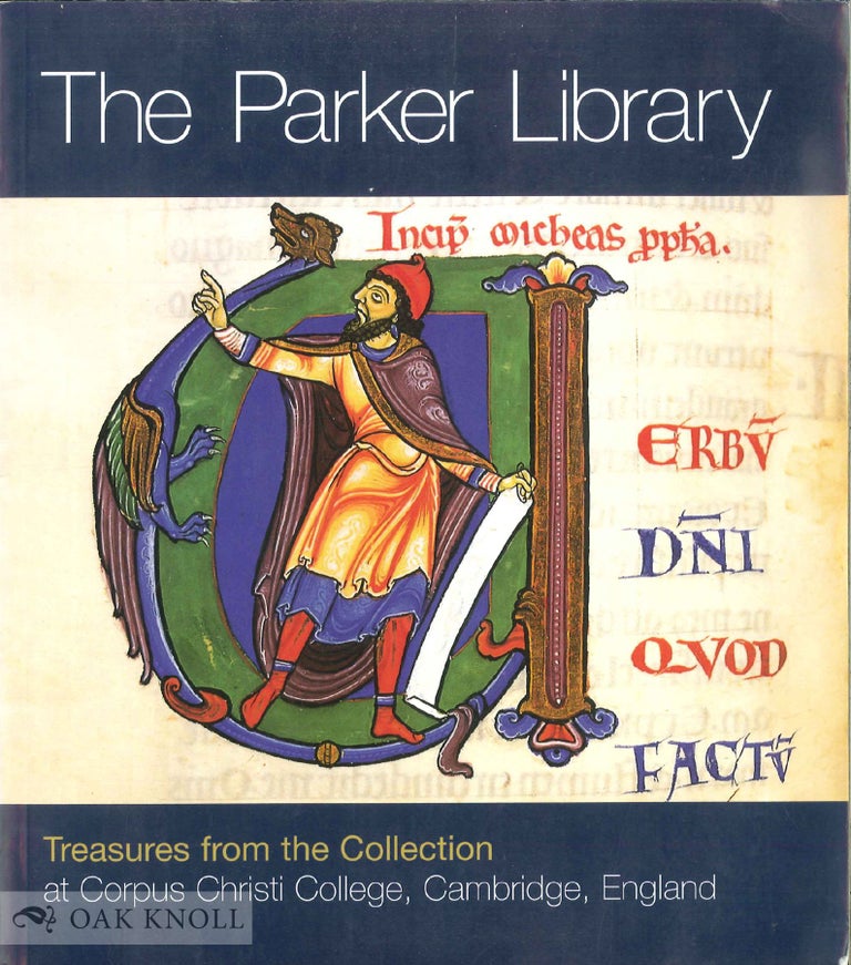 Order Nr. 136615 THE PARKER LIBRARY - TREASURES FROM THE COLLECTION AT CORPUS CHRISTI COLLEGE, CAMBRIDGE, ENGLAND. Christopher de Hamel.