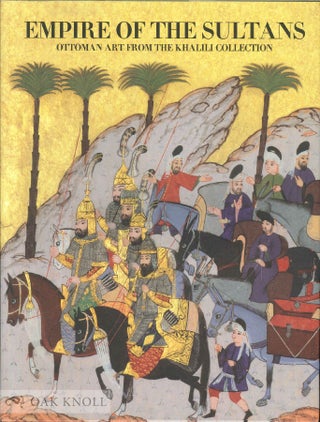 Order Nr. 136640 EMPIRE OF THE SULTANS: OTTOMAN ART FROM THE KHALILI COLLECTION. J. M. Rogers