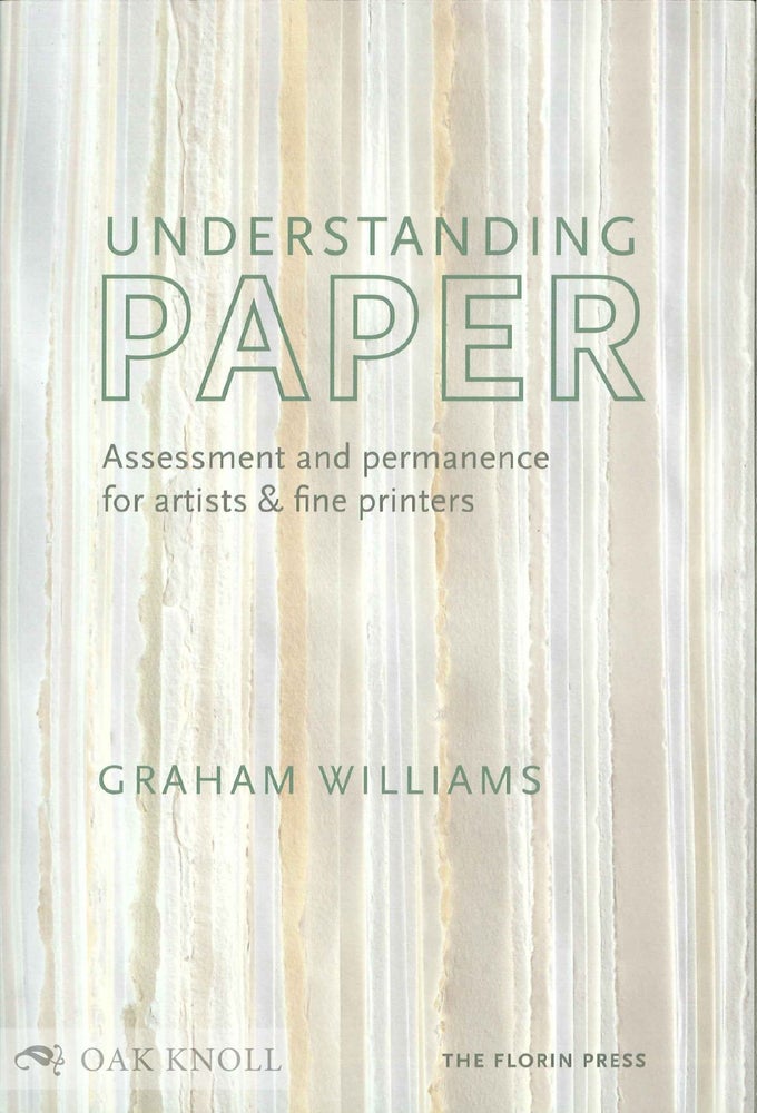Order Nr. 136648 UNDERSTANDING PAPER: ASSESSMENT AND PERMANENCE FOR ARTISTS & FINE PRINTERS. Graham Williams.
