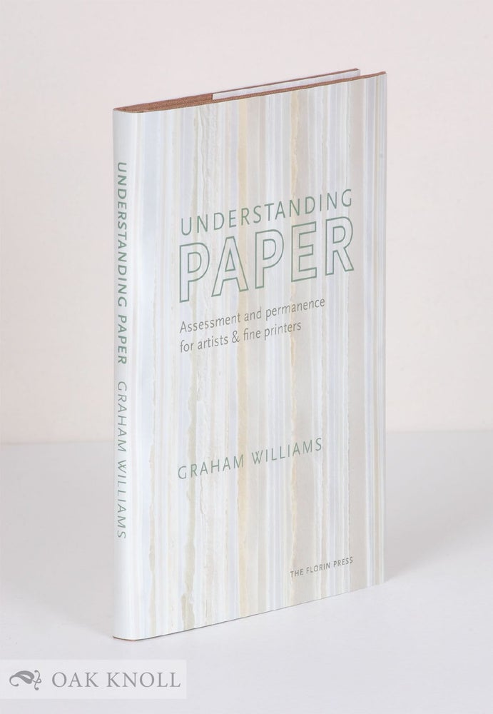 Order Nr. 136649 UNDERSTANDING PAPER: ASSESSMENT AND PERMANENCE FOR ARTISTS & FINE PRINTERS. Graham Williams.