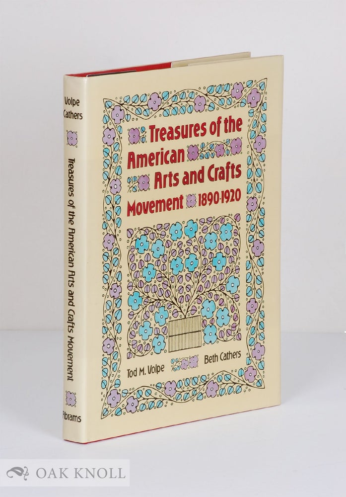 Order Nr. 136664 TREASURES OF THE AMERICAN ARTS AND CRAFTS MOVEMENT 1890-1920. Tod M. Volpe, Beth Cathers.