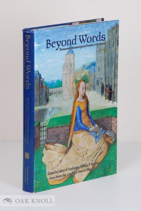 Order Nr. 136684 BEYOND WORDS ILLUMINATED MANUSCRIPTS IN BOSTON COLLECTIONS. Jeffrey F....