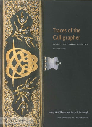 Order Nr. 136712 TRACES OF THE CALLIGRAPHER: ISLAMIC CALLIGRAPHY IN PRACTICE, C. 1600-1900. David...