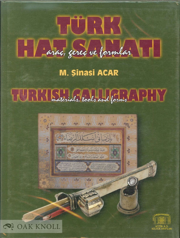 Order Nr. 136724 TÜRK HAT SANATI (ARAÇ, GEREÇ VE FORMLAR) / TURKISH CALLIGRAPHY (MATERIALS, TOOLS AND FORMS). M. Sinasi Acar.