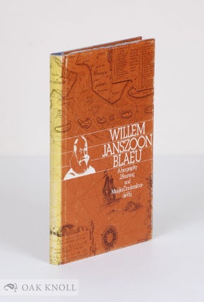 Order Nr. 136725 WILLEM JANSZOON BLAEU, A BIOGRAPHY AND HISTORY OF HIS WORK AS A CARTOGRAPHER. J....