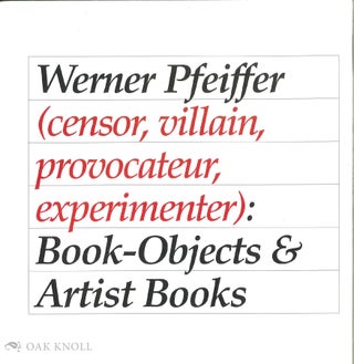 Order Nr. 136752 WERNER PFEIFFER (CENSOR, VILLAIN, PROVOCATEUR, EXPERIMENTER): BOOK-OBJECTS AND...