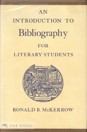 Order Nr. 136769 AN INTRODUCTION TO BIBLIOGRAPHY FOR LITERARY STUDENTS. Ronald B. McKerrow