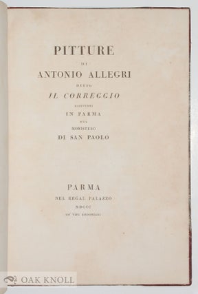 PITTURE DI ANTONIO ALLEGRI DETTO IL CORREGGIO ESISTENTI IN PARMA NEL MONISTERO DI SAN PAOLO.
