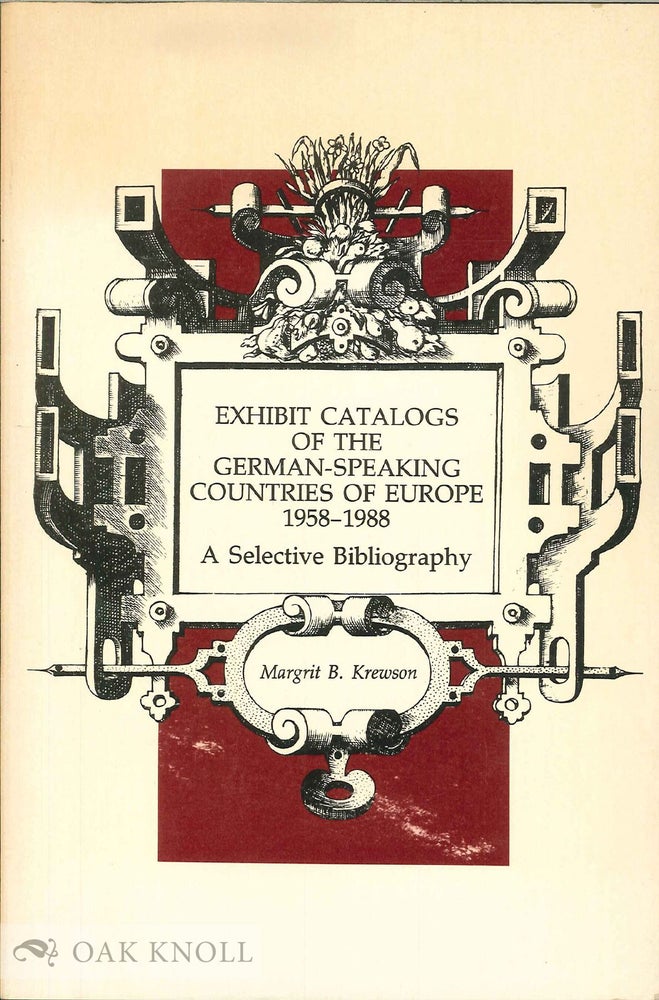 Order Nr. 136940 EXHIBIT CATALOGS OF THE GERMAN-SPEAKING COUNTRIES OF EUROPE: 1958-1988. A SELECTIVE BIBLIOGRAPHY. Margrit B. Krewson.
