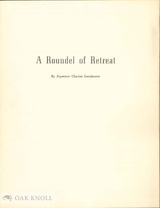 A ROUNDEL OF RETREAT. Algernon Charles Swinburne.